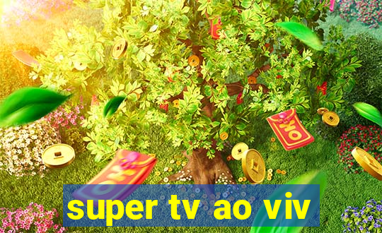 super tv ao viv